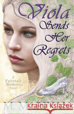 Viola Sends Her Regrets: a Fairytale Memoirs novel M. Marinan 9780995110861 Silversmith Publishing