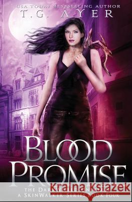 Blood Promise: A SkinWalker Novel #4: A DarkWorld Series Ayer, T. G. 9780995112551