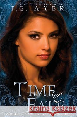 Time & Fate: The Hand of Kali #3 T. G. Ayer 9780995112698