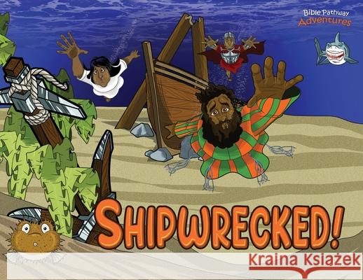 Shipwrecked!: The adventures of Paul the Apostle Adventures, Bible Pathway 9780995114050 Bible Pathway Adventures