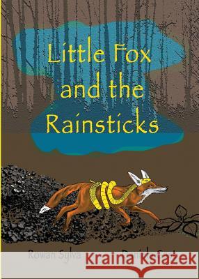 Little Fox and the Rainsticks Rowan Sylva Daniela Gast 9780995116511 Lasavia Publishing