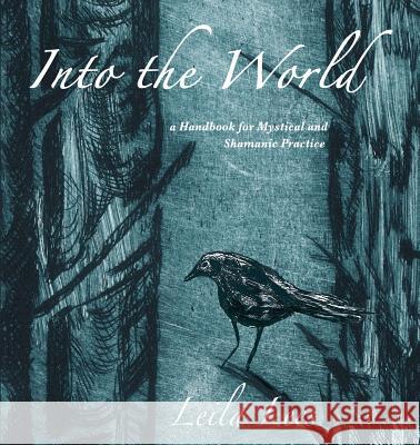 Into the World: a Handbook for Mystical and Shamanic Practice Lees, Leila 9780995116542 Lasavia Publishing