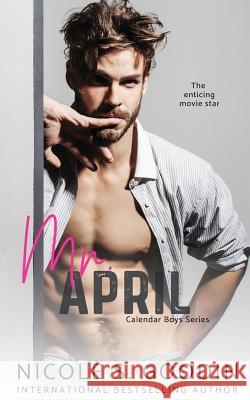 Mr. April: A Celebrity Romance Nicole S Goodin   9780995116870 Nicole Goodin Author