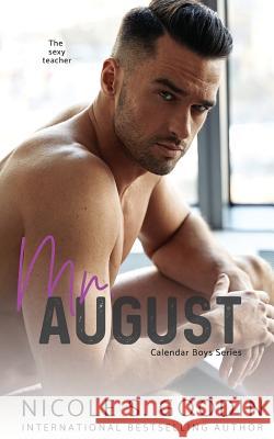 Mr. August: A Student/Teacher Romance Nicole S Goodin   9780995120655 Nicole Goodin Author