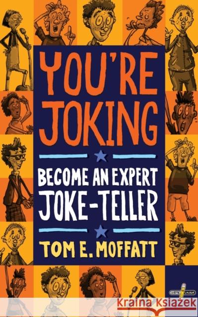 You're Joking: Become an Expert Joke-Teller Tom E. Moffatt Paul Beavis 9780995121041 Write Laugh