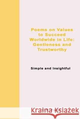 Poems on Values to Succeed Worldwide in Life: Gentleness and Trustworthy: Simple and Insightful O. K. Fatai 9780995121409 Osaiasi Koliniusi Fatai