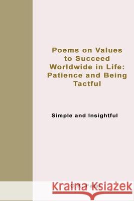 Poems on Values to Succeed Worldwide in Life: Patience and Being Tactful: Simple and Insightful O. K. Fatai 9780995121416 Osaiasi Koliniusi Fatai