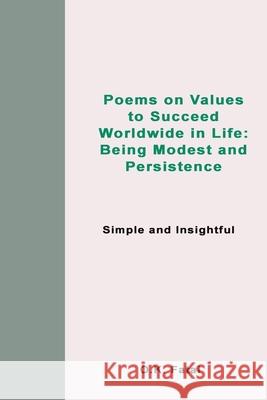 Poems on Values to Succeed Worldwide in Life: Being Modest and Persistence: Simple and Insightful O. K. Fatai 9780995121430 Osaiasi Koliniusi Fatai