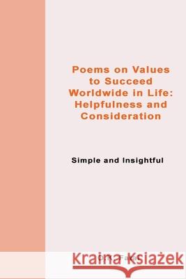 Poems on Values to Succeed Worldwide in Life: Helpfulness and Consideration: Simple and Insightful O. K. Fatai 9780995121492 Osaiasi Koliniusi Fatai