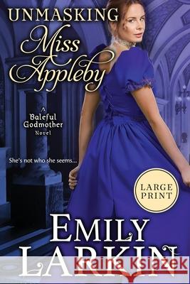 Unmasking Miss Appleby Emily Larkin 9780995123168 Emily Larkin