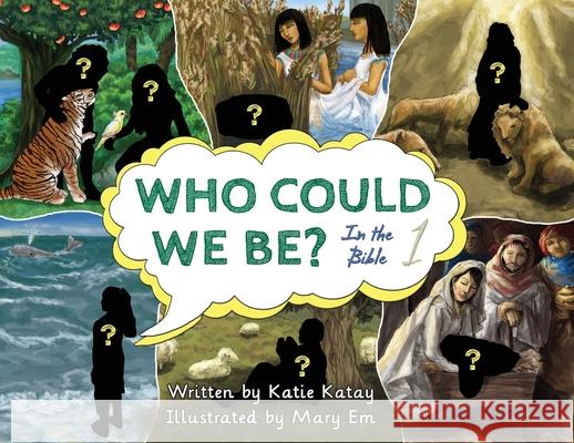 Who Could We Be: in the Bible volume 1 Katie Katay Mary Em 9780995123847 Inkona Bible Stories