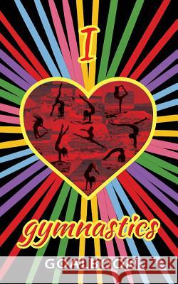 I Love Gymnastics Goalbook (black/stripes cover #1) Kate Macale 9780995123861 Dream Co Publishing