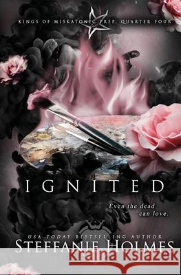 Ignited: A reverse harem bully romance Steffanie Holmes 9780995130289