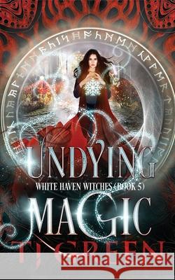 Undying Magic T J Green 9780995131323 Mountolive Publishing