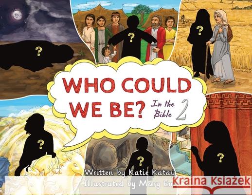 Who Could We Be in the Bible: Volume 2 Katie Katay Mary Em 9780995133235 Inkona Bible Stories