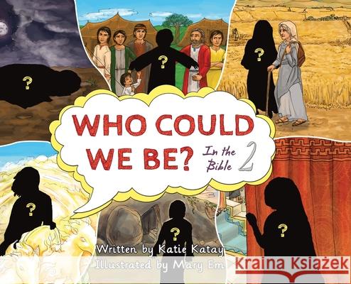 Who Could We Be in the Bible: Volume 2 Katie Katay Mary Em 9780995133242 Inkona Bible Stories