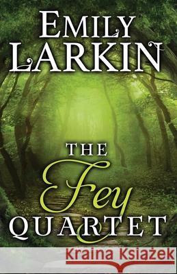 The Fey Quartet Emily Larkin 9780995135857