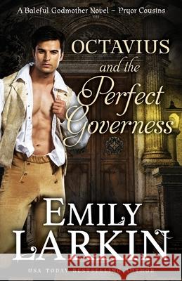 Octavius and the Perfect Governess: A Baleful Godmother Novel Emily Larkin 9780995136694