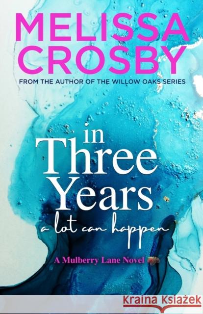 In Three Years: An emotional and touching story about friendship, love, and loss Melissa Crosby 9780995137967 Iheart Press