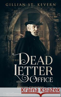 The Dead Letter Office: A Gothic Paranormal Romance Gillian S 9780995139381 Gillian St. Kevern