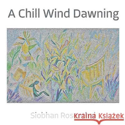 A Chill Wind Dawning Siobhan Rosenthal 9780995139800