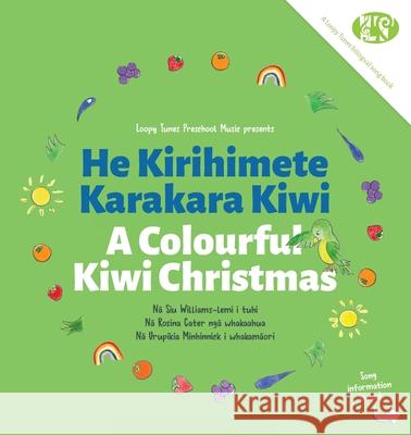 A Colourful Kiwi Christmas: He Kirihimete Karakara Kiwi Siu Williams-Lemi Leah Williams-Partington Rosina Cater 9780995140578