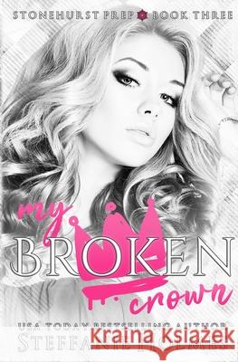 My Broken Crown: A dark gang romance Steffanie Holmes 9780995142497 Bacchanalia House