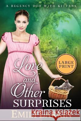 Love and Other Surprises: A Regency Duo with Kittens Emily Larkin   9780995142862 Emily Larkin