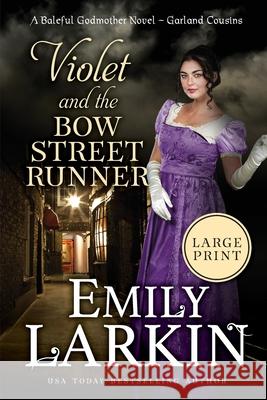 Violet and the Bow Street Runner: A Baleful Godmother Novel Emily Larkin 9780995143654