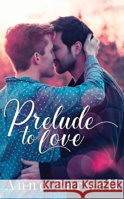 Prelude to Love Anne Barwell 9780995146686