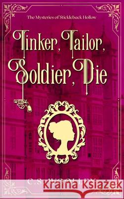 Tinker, Tailor, Soldier, Die: A British Victorian Cozy Mystery C S Woolley 9780995147003 Mightier Than the Sword UK