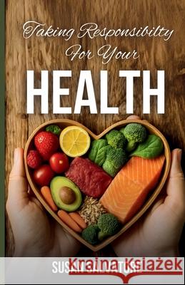 Taking Responsibility For Your Health Susan Salvatore Frank D 9780995159662 Allow Right Now Publishing