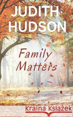 Family Matters: A Fortune Bay Novella Judith Hudson 9780995170483 Tall Trees Books