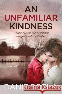 An Unfamiliar Kindness Danie Botha 9780995174870 Danie Botha