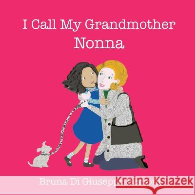 I Call My Grandmother Nonna Bruna D 9780995176508