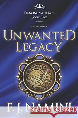 Unwanted Legacy - A Historical Novel F. J 9780995178113 Fariba Jafari Namini