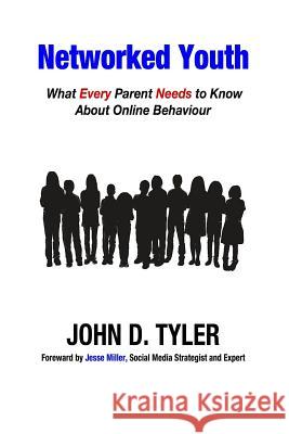 Networked Youth: What Every Parent Needs to Know About Online Behaviour Miller, Jesse 9780995178502