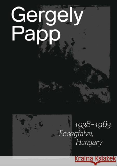Gergely Papp: Selection of Photographs 1930s-1960s Tibor Miltenyi, David Franklin, Gergely Papp 9780995185548 Bone Idle