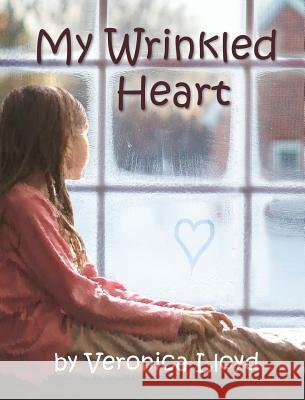 My Wrinkled Heart Veronica Lloyd 9780995187924 Veronica Lloyd