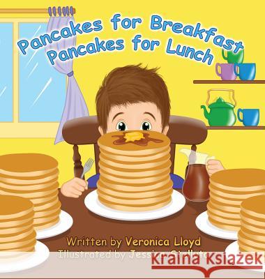 Pancakes for Breakfast, Pancakes for Lunch Veronica Lloyd Jessica Stelluto 9780995187948 Veronica Lloyd