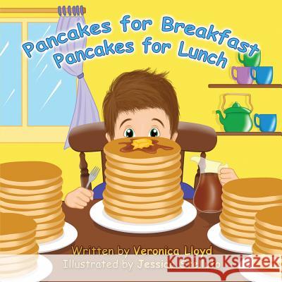Pancakes for Breakfast, Pancakes for Lunch Veronica Lloyd Jessica Stelluto 9780995187955 Veronica Lloyd
