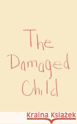 The Damaged Child John Martin 9780995191662