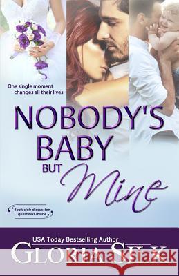 Nobody's Baby But Mine: One single moment changes all their lives Silk, Gloria 9780995197244