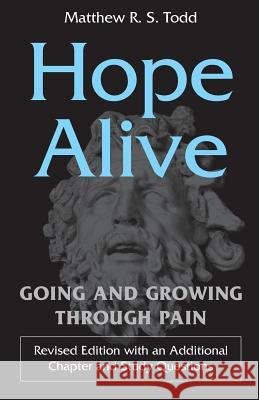 Hope Alive: Going and Growing through Pain Todd, Matthew R. S. 9780995198340 Mill Lake Books