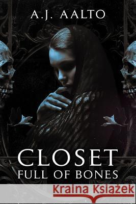 Closet Full Of Bones Aalto, A. J. 9780995200456 Pixiegrind Ink