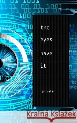 The Eyes Have It J. S. Veter 9780995228344 Shoestring House