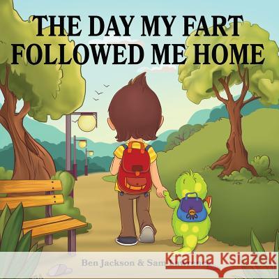 The Day My Fart Followed Me Home Ben Jackson Sam Lawrence 9780995234031 Indie Publishing Group