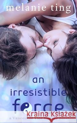 An Irresistible Force Melanie Ting 9780995243316 Melanie Ting