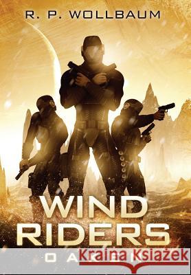 Oaken: Wind Riders R. P. Wollbaum 9780995253766 Richard Wollbaum