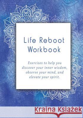 Life Reboot Workbook Sarah Wall 9780995257320 Body Mind Spirit Coaching